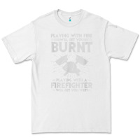 White playing with fire will get you burnt fireman firefighter fun Premium Tee - linhVisuals