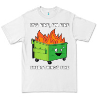 White dumpster fire its fine im fine Premium Tee - linhVisuals
