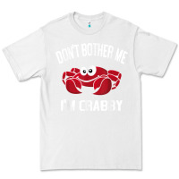 White don't bother me i'm crabby Premium Tee - linhVisuals