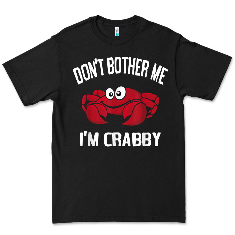 Don't Bother Me I'm Crabby Premium Tee by linhVisuals | Teevron