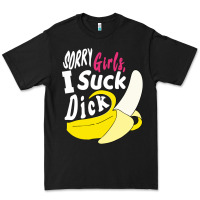 Sorry Girls I Suck Dick Banana Premium Tee | Teevron