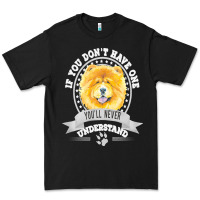 Black chow chow gift t  shirt if you don't have one you'll never understand Premium Tee - linhVisuals