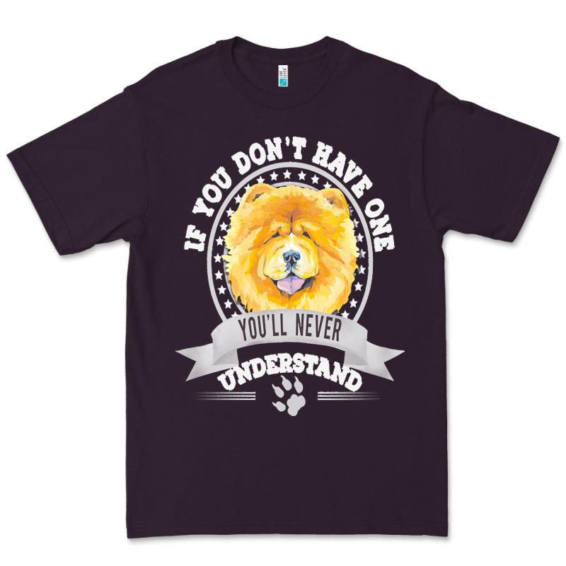 Chow Chow Gift T  Shirt If You Don't Have One You'll Never Understand Premium Tee by linhVisuals | Teevron