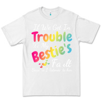 White if we get in trouble it's my bestie's fault i listened her t shirt Premium Tee - linhVisuals