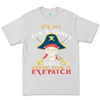 Dove Grey it's all fun & games until someone needs an eyepatch pirate t shirt Premium Tee - linhVisuals