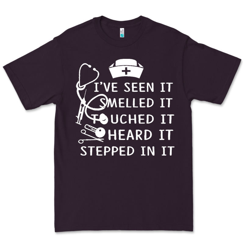 Nurse T  Shirt Nurse I've Seen It Smelled It Touched It T  Shirt Premium Tee by linhVisuals | Teevron