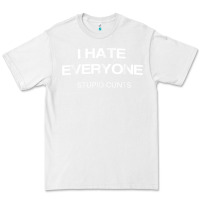 White i hate everyone stupid cunts t shirt Premium Tee - linhVisuals
