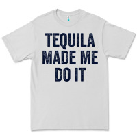 Dove Grey womens tequila made me do it tank tops for women summer drinking tank Premium Tee - linhVisuals