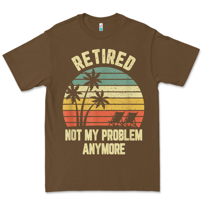 Retired Shirt Not My Problem Anymore Funny Retirement T Shirt Premium Tee by linhVisuals | Teevron
