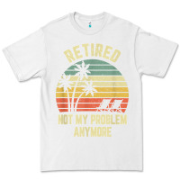 White retired shirt not my problem anymore funny retirement t shirt Premium Tee - linhVisuals