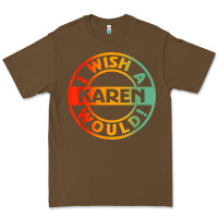 Cacao i wish a karen would t shirt Premium Tee - linhVisuals