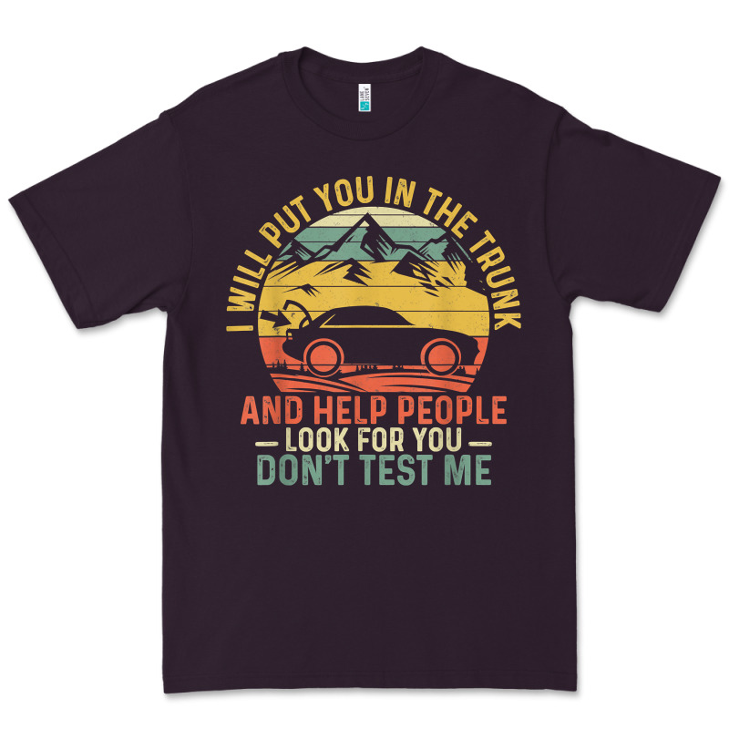 I Will Put You In The Trunk And Help People Funny Saying T Shirt Premium Tee by linhVisuals | Teevron