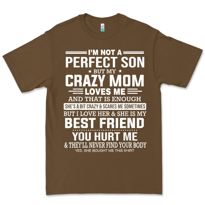 I'm Not A Perfect Son But My Crazy Mom Loves Me Mother's Day T Shirt Premium Tee by linhVisuals | Teevron