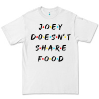 Funny Joey Doesn't Share Food How You Doin Quoted Friends T Shirt Premium Tee | Teevron