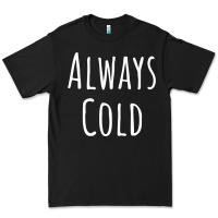 Black always cold sweatshirt Premium Tee - linhVisuals