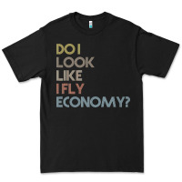 Black do i look like i fly economy   funny vintage retro premium t shirt Premium Tee - linhVisuals