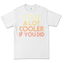White it'd be a lot cooler if you did premium t shirt Premium Tee - linhVisuals