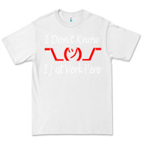 White i don't know i just work here     t shirt Premium Tee - linhVisuals