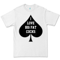 I Love Big Fat Cocks Queen Of Spades T Shirt Premium Tee | Teevron