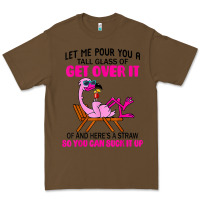 Cacao let me pour you a tall glass of get over it flamingo t shirt Premium Tee - linhVisuals