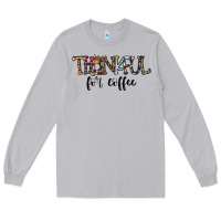 Moon Dust thankful for coffee Long Sleeve Tee - CowhideDigitalArt