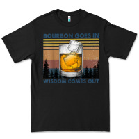 Bourbon Goes In Wisdom Comes Out Vintage T Shirt Premium Tee | Teevron