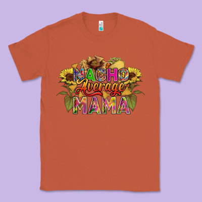 Nacho Average Mama Classic Tee Designed By Fadigitalartstudio