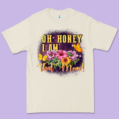Oh Honey I Am That Mom Premium Tee Designed By Fadigitalartstudio