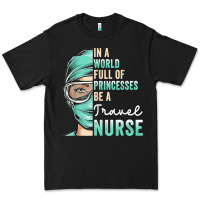 Black in a world full of princesses be a nurse funny travel nurse t shirt Premium Tee - linhVisuals