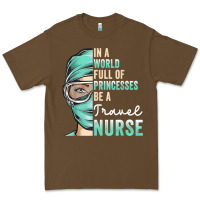 In A World Full Of Princesses Be A Nurse Funny Travel Nurse T Shirt Premium Tee | Teevron