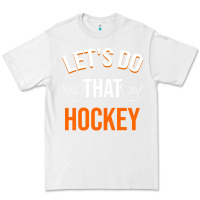White Lets Do That Hockey Premium Tee - linhVisuals
