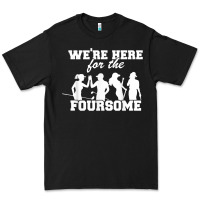 Black we're here for the foursome funny sarcasm golf lover golfer t shirt Premium Tee - linhVisuals