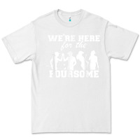 White we're here for the foursome funny sarcasm golf lover golfer t shirt Premium Tee - linhVisuals