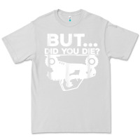 Dove Grey mens but did you die atv four wheeler funny quad biker rider t shirt Premium Tee - linhVisuals