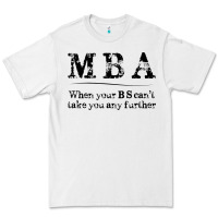 White mba graduation gifts when your bs can't take you further Premium Tee - linhVisuals
