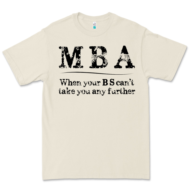Mba Graduation Gifts When Your Bs Can't Take You Further Premium Tee by linhVisuals | Teevron