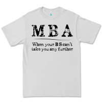 Dove Grey mba graduation gifts when your bs can't take you further Premium Tee - linhVisuals