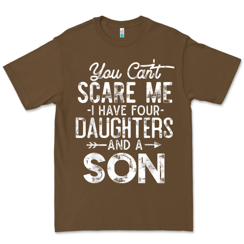 You Can't Scare Me I Have Four Daughters And A Son Funny Dad T Shirt Premium Tee by linhVisuals | Teevron