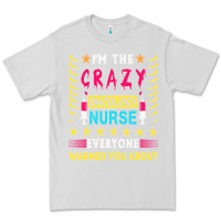 Dove Grey oncology nurse t  shirt i'm the crazy oncology nurse t  shirt Premium Tee - linhVisuals