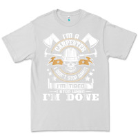 Dove Grey i'm a carpenter i don't stop   funny carpentry woodworking t shirt Premium Tee - linhVisuals