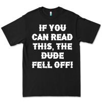 If You Can Read This The Dude Fell Off Funny Biker Moto Gift T Shirt Premium Tee | Teevron