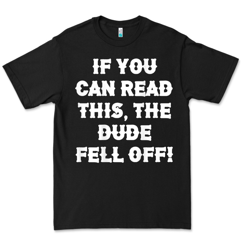 If You Can Read This The Dude Fell Off Funny Biker Moto Gift T Shirt Premium Tee by linhVisuals | Teevron