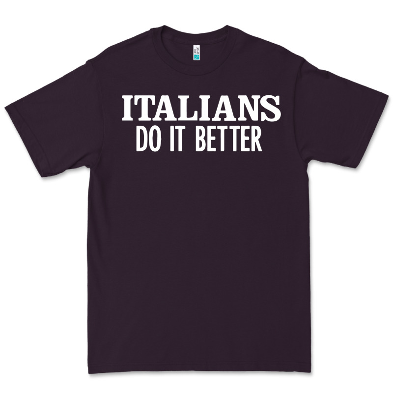 Italians Do It Better Premium Tee by linhVisuals | Teevron