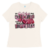 Bone in october we wear pink and watch football Ladies Tee - FaDigitalArtStudio
