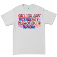 Only The Best Moms Get Promoted To Nana Premium Tee | Teevron