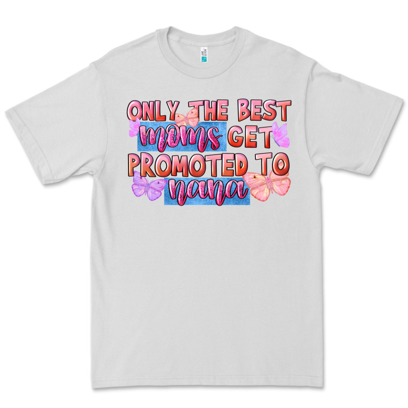 Only The Best Moms Get Promoted To Nana Premium Tee by FaDigitalArtStudio | Teevron