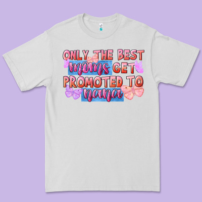 Only The Best Moms Get Promoted To Nana Premium Tee Designed By Fadigitalartstudio