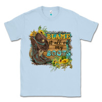 Dusty Blue Blame It All On My Boots Classic Tee - FaDigitalArtStudio