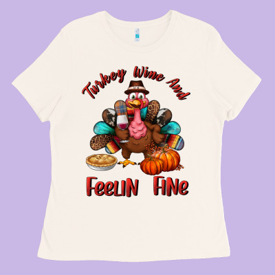 Turkey Wine And Feelin Fine Ladies Tee Designed By Bundleandbundleshop
