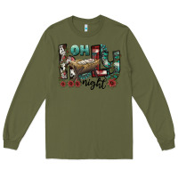 Army Green oh holy night Long Sleeve Tee - CowhideDigitalArt